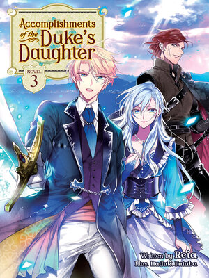 cover image of Accomplishments of the Duke's Daughter (Light Novel), Volume 3